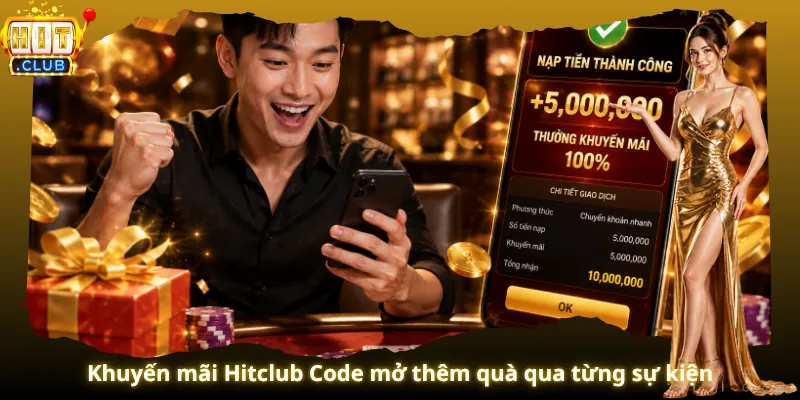Khuyến mãi Hitclub Code mở thêm quà qua từng sự kiện