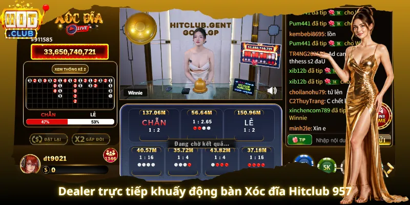 Dealer trực tiếp khuấy động bàn Xóc đĩa Hitclub 957