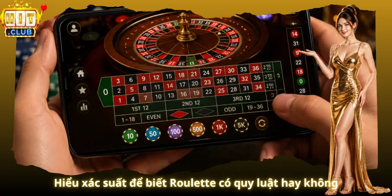 Hiểu xác suất để biết Roulette có quy luật hay không