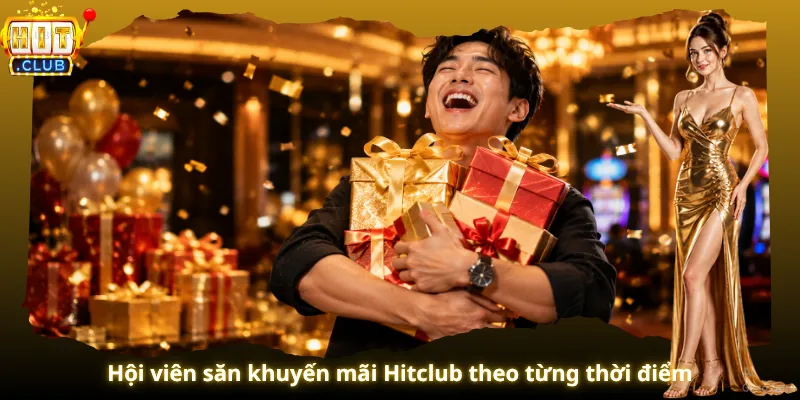 Hội viên săn khuyến mãi Hitclub theo từng thời điểm